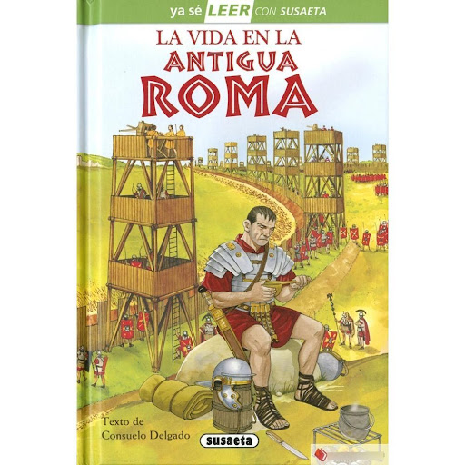 La Vida En La Antigua Roma (t.d), Nivel 2 Susaeta Ediciones Libro x 1.0 LA VIDA EN LA ANTIGUA ROMA (T.D), NIVEL 2  La ciudad de Roma se creó en el año 753 a.C. a orillas del río Tíber. Los romanos eran un pueblo guerrero y conquistador que formó un gran imperio ocupando t