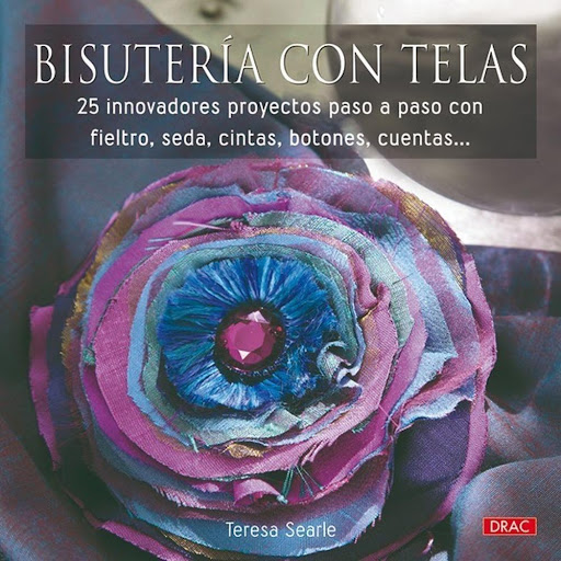 Bisutería Con Telas Editorial Del Drac Libro x 1.0 BISUTERÍA CON TELAS   Una bisutería innovadora que combina seda con telas y botones, y distintos artículos textiles. Todos los proyectos se explican con fotografías paso a paso del proceso.  Una bisut