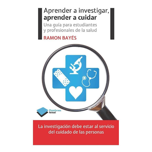 Aprender A Investigar, Aprender A Cuidar. Ramon Bayés Plataforma Libro x 1.0 Aprender a investigar, aprender a cuidar   Ramon Bayés ISBN: 9788415577676 Páginas: 231 Colección: Actual Formato: Rústica con solapas Año de publicación: 2012   Una guía para estudiantes y profesiona