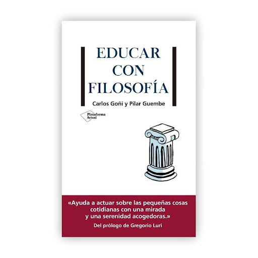 Educar Con Filosofía Plataforma Libro x 1.0 EDUCAR CON FILOSOFÍA  Autor: CARLOS GOÑI, PILAR GUEMBE ISBN: 9788417886097 Páginas: 264 Colección: Actual Formato: Tapa blanda con solapas Año de publicación: 2019  Una forma diferente de ver la filos