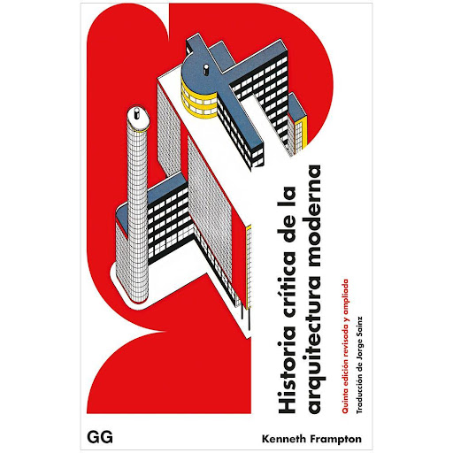 Historia Crítica De La Arquitectura Moderna Gustavo Gili Libro x 1.0 HISTORIA CRITICA DE LA ARQUITECURA MODERNA(24)   Desde su primera edición en 1980, la Historia crítica de la arquitectura moderna de Kenneth Frampton se ha convertido en un clásico imprescindible dent