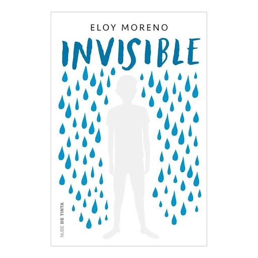 Invisible. Eloy Moreno Nube de Tinta Libro x 1.0 Invisible  ¿Quién no ha deseado alguna vez ser invisible?  ¿Quién no ha deseado alguna vez dejar de serlo?  El problema es que nunca he llegado a controlar bien ese poder:  A veces, cuando más ganas t