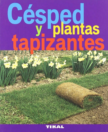 Césped Y Plantas Tapizantes. Jardinería Y Plantas Ediciones Tikal Libro x 1 CESPED PLANTAS TAPIZANTES (JARDIN PLANTAS)Escoger un estilo de cesped no es cosa fácil: pradera ajardinada, cesped ingles, cesped rústico... Este libro le ayudará a obtener un bello tapiz vegetal, bie