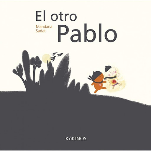 El Otro Pablo (t.d) Kokinos Libro x 1.0 EL OTRO PABLO MANDANA SADAT   Pablo es preciso, metódico y puntual. El otro Pablo es desordenado, impeciso, y distraido. Su encuentro es un juego de espejos. Un cuento entrañable que habla del encuent