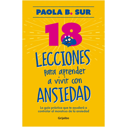18 Lecciones Para Aprender A Vivir Con Ansiedad Grijalbo  x 1  