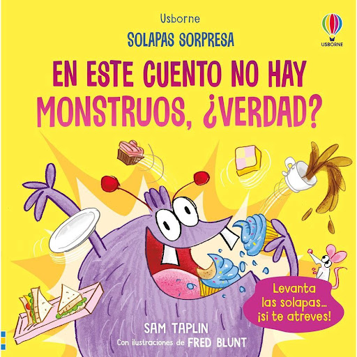 En Este Cuento No Hay Monstruos, ¿Verdad? Usborne Libro x 1.0 EN ESTE CUENTO NO HAY MONSTRUOS,¿VERDAD?-SOLAPAS-   Será mejor que no levantes las solapas, porque los monstruos podrían salir... Detrás de cada solapa se esconde un monstruo divertidísimo esperando s