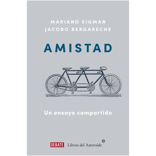 Amistad. Mariano Sigman - Jacobo Bergareche Debate Libro x 1.0 AMISTAD   «Sin amigos nadie querría vivir, aunque tuviera todos los otros bienes», escribió Aristóteles. Sin embargo, si bien la amistad es desde tiempos inmemoriales una de las aspiraciones fundament