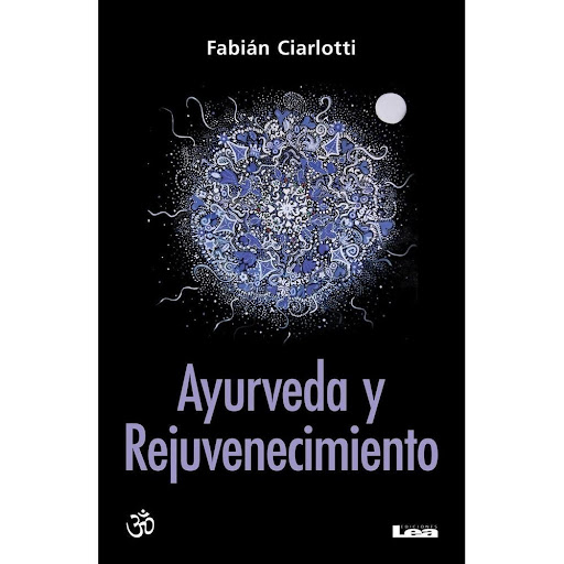 Ayurveda Y Rejuvenecimiento. Fabian Ciarlotti LEA Libro x 1.0 Ayurveda y rejuvenecimiento - Fabián J. Ciarlotti   En sánscrito "Rasayana" significa rejuvenecimiento, una de las ramas centrales de la medicina ayurveda. Este libro ofrece y desarrolla, de manera cl