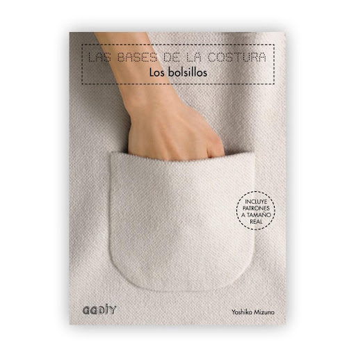 Las Bases De La Costura: Los Bolsillos Gustavo Gili Libro x 1.0 Las bases de la costura: Los bolsillos Un libro de Yoshiko Mizuno Editorial Gustavo Gili Colección GGDIY  ¿Qué tamaño debe tener la abertura de un bolsillo? ¿A qué distancia debe estar un bolsillo col