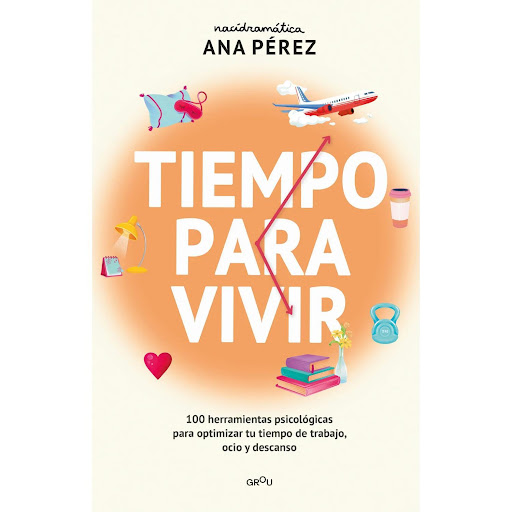 Tiempo Para Vivir. Ana Pérez. Nací Dramática Montena  x 1 Tiempo Para Vivir. Ana PérezżTe cuesta concentrarte en una sola tarea?żDejas siempre tus hobbies para después?żTu vida personal y el trabajo se entremezclan demasiado?żSientes que procrastinas mucho?E
