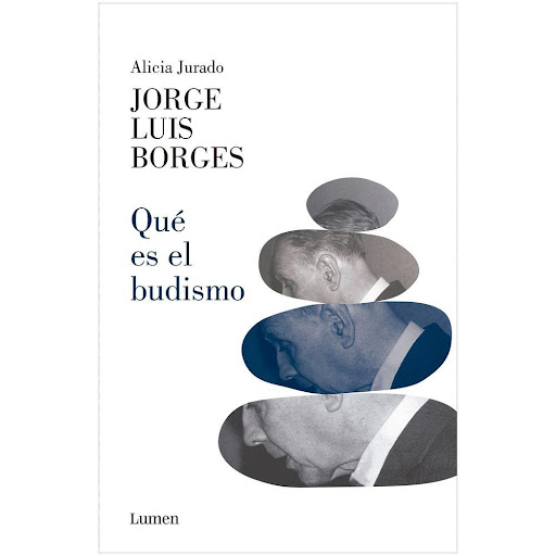 Qué Es El Budismo. Jorge Luis Borges Lumen Libro x 1.0 QUE ES EL BUDISMO   El budismo ocupa un lugar central en el conjunto de la obra de Borges. La percepción del cosmos como un laberinto o una paradoja, la negación del Yo, el cuestionamiento a la concep