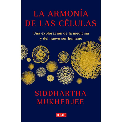 La Armonía De Las Células Debate Libro x 1.0 La armonía de las células  Bienvenidos a la apasionante historia de la célula. En este nuevo libro, el oncólogo y divulgador Siddhartha Mukherjee nos acompaña en un viaje fascinante a partir de uno de
