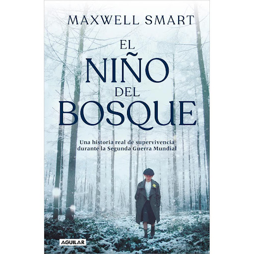 El Niño Del Bosque. Maxwell Smart Aguilar Libro x 1.0 NIÑO DEL BOSQUE, EL   Maxwell Smart tenía solo once años cuando toda su familia fue asesinada. Pudo haber muerto también, pero su madre le ordenó salvarse. Huyó al bosque, cavó un hoyo para refugiarse