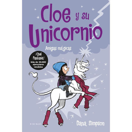 Cloe Y Su Unicornio 6. Amigas Mágicas B De Blok Libro x 1.0 Amigas mágicas (Cloe y su unicornio 6)   Unos van al cole en autobús... ¡y otros van en unicornio!  Desde que Cloe tiene un unicornio de mejor amiga no han dejado de pasar cosas un tanto inexplicables