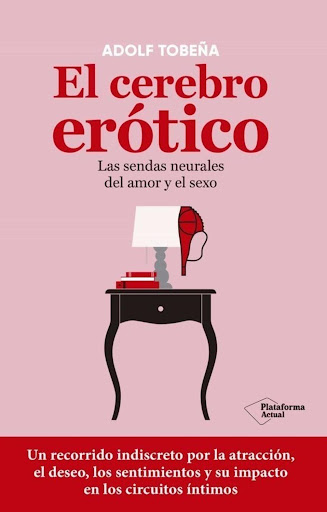 El Cerebro Erotico. Adolf Tobeña Plataforma Libro x 1 EL CEREBRO EROTICO (22)En un incursión festiva y rigurosa, el autor nos invita a un estimulante itinerario por la neurobiología del se xo y los amores. Los enamoramientos, la seducción, los celos, los