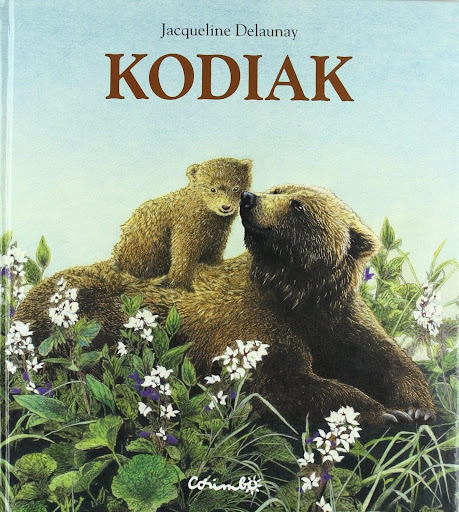 Kodiak. Jacqueline Delaunay Editorial Corimbo  x 1 KODIAKKodiak y Ouyak son dos oseznos. Se sienten todavía muy pequeños, pero su mamá ha decidido que era hora de que conocieran el vasto mundo. En él hay cosas buenas, como la pesca y la miel, pero tam