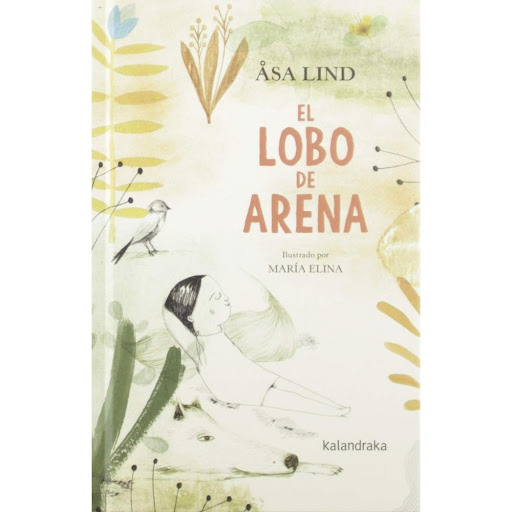 El Lobo De Arena (t.d) Kalandraka Libro x 1.0 EL LOBO DE ARENA (T.D)  "Zackarina vivía en una casa junto al mar con su madre y su padre. La casa era pequeña, pero el mar era muy grande y, en el mar, puedes bañarte, al menos en verano. Y ahora era