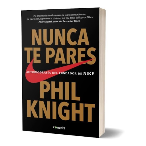 Nunca Te Pares. Phil Knight Conecta Libro x 1.0 Nunca te pares  Autor Phil Knight Colección: CONECTA Páginas: 432 Traductor: Efrén del Valle Peñamil / Francisco José Ramos Mena Tipo de encuadernación: Tapa blanda Idioma: ES Fecha de publicación: 20