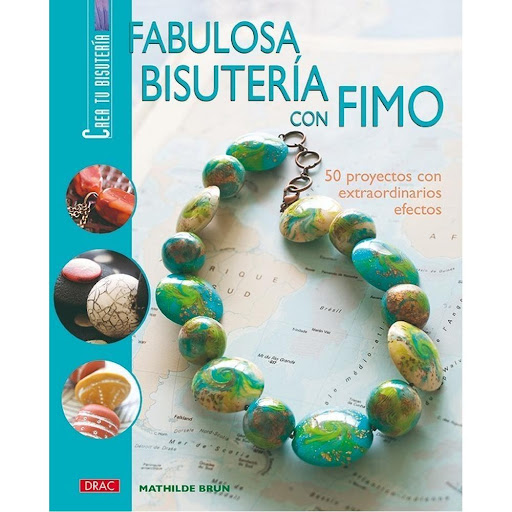 Fabulosa Bisutería Con Fimo. 50 Proyectos Editorial Del Drac Libro x 1.0 FABULOSA BISUTERÍA CON FIMO. 50 PROYECTOS CON EXTRAORDINARIOS EFECTOS   Técnicas y trucos de profesional para realizar más de 50 piezas de bisutería de distintos estilos e ilustrados paso a paso, imit