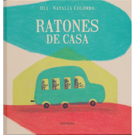 Ratones De Casa Kalandraka Libro x 1.0 RATONES DE CASA  El cielo, La montaña a nadie le engaña, con hilo muy fino,se abraza a la Tierra subiendo y bajando sobre la montaña. dibuja el camino…“Ratones de casa”es un divertido álbum para prime
