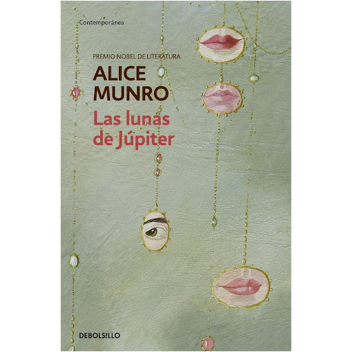 Las Lunas De Júpiter. Alice Munro Debolsillo Libro x 1.0 LUNAS DE JUPITER, LAS   Los cuentos de Las lunas de Júpiter indagan en la vida de mujeres atrapadas en la rutina, invisibles, abnegadas y aparentemente conformadas con ser un mero satélite del marido 