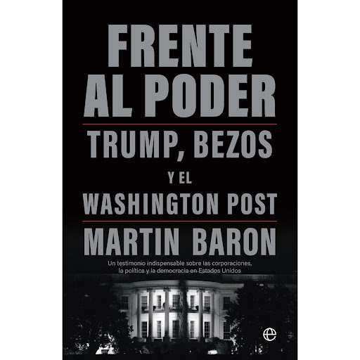 Frente Al Poder. Trump, Bezos, Y El Washington Post La Esfera De Los Libros  x 1  