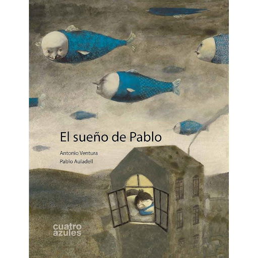 El Sueño De Pablo (t.d) Los Cuatro Azules Libro x 1.0 EL SUEÑO DE PABLO..  Pablo sueña con peces en praderas azules y con vacas que parecen deslizarse por mares verdes. Pablo no ha visto el mar, ni sabe leer pero sueña porque conoce los cuentos. Muchas v