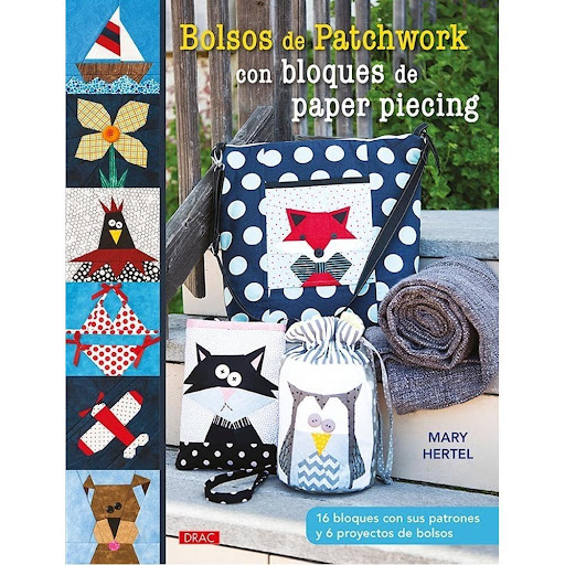 Bolsos De Patchwork Con Bloques De Paper Piecing Editorial Del Drac Libro x 1.0 BOLSOS DE PATCHWORK CON BLOQUES DE PAPER PIECING   La explicación y los patrones permiten personalizar cada proyecto realizado a partir de 16 bloques de paper piecing, con los que se pueden obtener ha