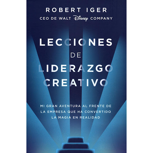 Lecciones De Liderazgo Creativo. Robert Iger Conecta Libro x 1 Lecciones de liderazgo creativoMi gran aventura al frente de la empresa que ha convertido la magia en realidadRobert A. Iger Robert Iger se convirtió en CEO de la Walt Disney Company en 2005 durante u
