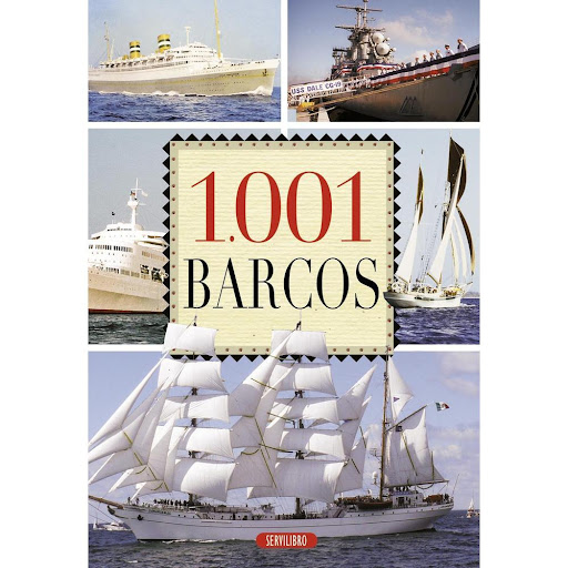 1.001 Barcos. Servilibro Servilibro Libro x 1.0 1.001 BARCOS  Desde siempre, el ser humano ha sentido la necesidad de surcar las aguas para desplazarse y ser capaz de dominar ese medio. La posibilidad de navegar condicionó de forma definitiva el de