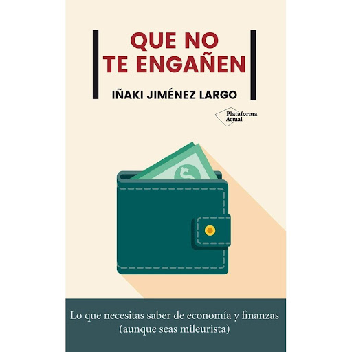 Que No Te Engañen Plataforma Libro x 1.0 Que no te engañen Iñaki Jiménez Largo  ISBN: 9788417886592  Páginas: 200 Colección: Actual  Formato: Tapa blanda con solapas  Año de publicación: 2020   Lo que necesitas saber de economía y nanzas (au