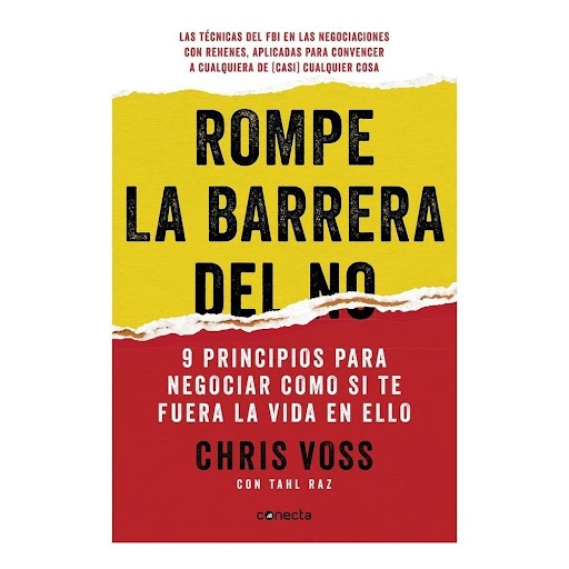 Rompe La Barrera Del No. Chris Voss Conecta Libro x 1.0 ROMPE LA BARRERA DEL NO  Un método innovador, desarrollado sobre el terreno, para negociaciones duras tanto en la oficina como en casa. Rompe la barrera del no es un manual de negociación imprescindib