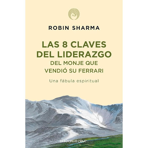 Las 8 Claves Del Liderazgo. Del Monje Que Vendio Su Ferrari Debolsillo Libro x 1.0 8 CLAVES DEL LIDERAZGO DEL MONJE QUE VEN   Julian era el monje que decidió vender su Ferrari: abogado de éxito, un buen día abandonó todo y se trasladó al Himalaya. Allí inició un proceso de aprendiza