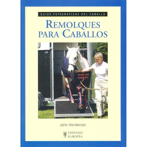 Remolques Para Caballos. Guías Fotográficas Del Caballo Hispano Europea Libro x 1.0 