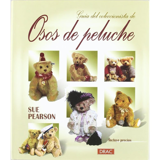 Guia Del Coleccionista De Osos De Peluche Editorial Del Drac Libro x 1.0 GUIA DEL COLECCIONISTA DE OSOS DE PELUCHE   SUE PEARSON  Presenta 500 osos de peluche clásicos de todo el mundo, algunos inéditos hasta ahora. Muestra osos con historia: famosos por quienes fueron sus