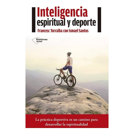 Inteligencia Espiritual Y Deporte Plataforma Libro x 1.0 Inteligencia espiritual y deporte Francesc Torralba Roselló, Ismael Santos  ISBN: 9788416620210  Páginas: 328  Colección: Actual  Formato: rústica con solapas  Año de publicación: 2016  La práctica de