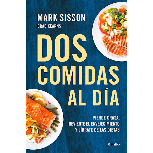 Dos Comidas Al Dia. Mark Sisson Grijalbo  x 1 DOS COMIDAS AL DIAPierde grasa, revierte el envejecimiento y líbrate de las dietas.Un libro que reúne todo lo que se necesita para alcanzar un estilo de vida placentero y duradero basado en el ayuno i