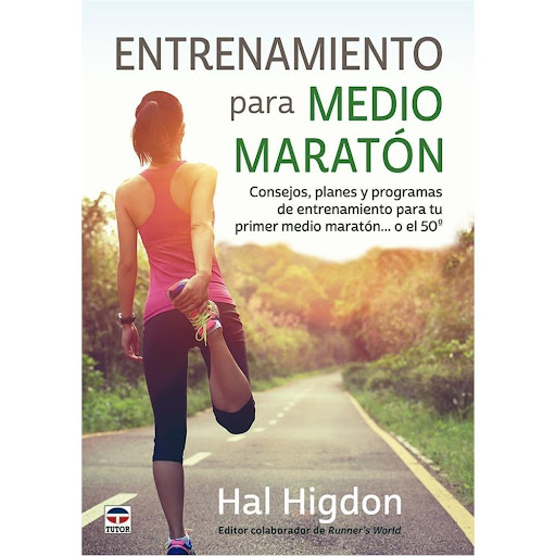 Entrenamiento Para Medio Maratón Ediciones Tutor Libro x 1.0 ENTRENAMIENTO PARA MEDIO MARATÓN  Todo lo que se necesita saber para correr un medio maratón: dónde empezar, cómo establecer el propio ritmo, evitar las lesiones, hacer un seguimiento de los progresos
