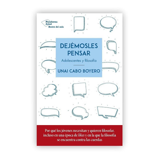 Dejémosles Pensar: Adolecentes Y Filosofía Plataforma Libro x 1.0 Dejémosles pensar   Unai Cabo ISBN: 9788417886936 Páginas: 144 Colección: Actual Formato: Rústica con solapas Año de publicación: 2020   Javier Vizcaíno, periodista de Onda Vasca, oyó en el metro a un