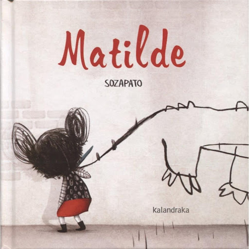 Matilde. Kalandraka Kalandraka Libro x 1.0 MATILDE    Inqueda e curiosa, a pequena Matilde asómase ás agachadas ao estudio dun artista e sae fuxindo cun dos seus pinceis,co que decide debuxar un dragón. Para a súa sorpresa -e a dos lectores- a