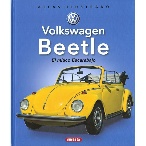 Atlas Ilustrado Wolkswagen Beetle (t.d) Susaeta Ediciones Libro x 1.0 ATLAS ILUSTRADO VOLKSWAGEN BEETLE (T.D)  Inicialmente pensado como un coche pequeño al alcance de las masas, el Beetle de Volkswagen (conocido en España como Escarabajo) se acabó vendiendo por el mund