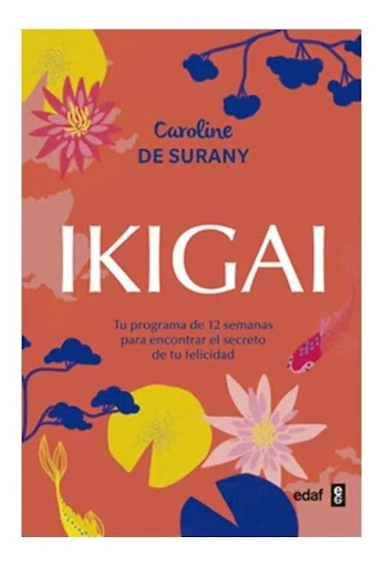 Ikigai. Tu Programa De 12 Semanas Edaf Libro x 1 IKIGAI12 semanas para una vida feliz y plena de sentido Es el secreto de los japoneses para vivir felices y con buena salud. Se traduce como alegría de vivir y razón de ser. El ikigai es la combinació