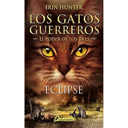Eclipse. Los Gatos Guerreros. El Poder De Los Tres 4 Salamandra Libro x 1.0 Eclipse (Los Gatos Guerreros El Poder de los Tres 4)  Tras su agitada travesía por las montañas, Glayino, Leonino y Carrasquera inician el camino de vuelta a casa. Cada uno anhela en secreto un poder: