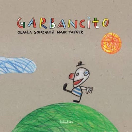 Garbancito. Kalandraka Kalandraka Libro x 1.0 GARBANCITO   Había una vez una familia que tenía un hijo muy pequeño, tan pequeño como un garbanzo. Por eso le llamaron Garbancito. Un día, cuando su madre estaba haciendo la comida, notó que faltaba 