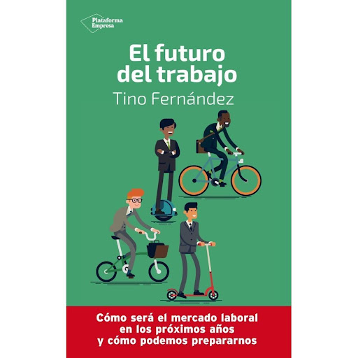 El Futuro Del Trabajo Plataforma Libro x 1.0 El Futuro Del Trabajo  La palabra mágica de hoy es empleabilidad, pero ¿qué significará esto dentro de 5 o 10 años?  Inteligencia artificial, machine learning, robots, big data, internet de las cosas 