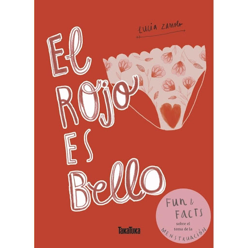 El Rojo Es Bello (t.d) Takatuka Libro x 1.0 EL ROJO ES BELLO  «¿Por qué motivo me pongo un poco roja cuando se me cae un tampón del bolso? ¿Por qué razón siempre le digo a mi profesor de deportes que estoy enferma cuando tengo dolores menstrual