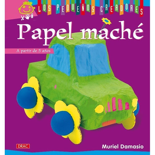 Los Pequeños Creadores. Papel Maché Editorial Del Drac Libro x 1.0 LOS PEQUEÑOS CREADORES. PAPEL MACHÉ   13 proyectos explicados paso a paso; simplemente con tiras de papel de periódico mojadas en cola y superpuestas, se pueden realizar formas muy originales decorada