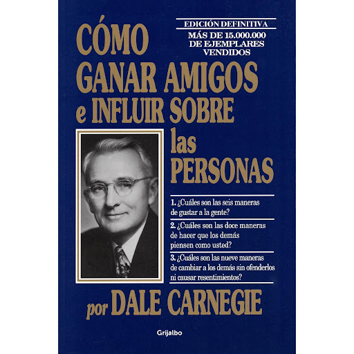 Como Ganar Amigos E Influir Sobre Las Personas Grijalbo  x 1 Como Ganar Amigos E Influir Sobre Las PersonasUno de los primeros best sellers de autoayuda, fue publicado por primera vez en 1936 y lleva vendidas 15.000.000 de copias a nivel mundial. Dale Carnegie 