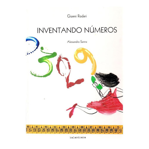 Inventando Números (t.d) Kalandraka Libro x 1.0 Inventando números   Autoría: Gianni Rodari Ilustración: Alessandro Sanna Traducción: Xosé Ballesteros  Sinopsis: Otro de los más celebrados «cuentos por teléfono» nos plantea preguntas que encontrare