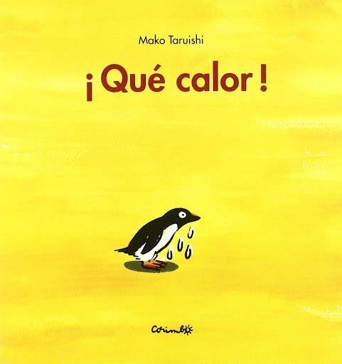 Ħque Calor! Editorial Corimbo  x 1 Que Calor!Hace tanto calor, que todos los animales buscan una sombra para guarecerse del sol abrasador. ĦHemos de encontrar un lugar fresco de una vez! ĦOh!żEscucháis? Parece que se oye un ruido... ż